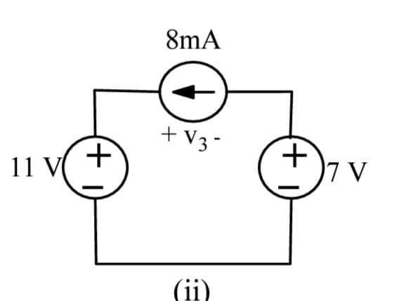 8mA
+ V3-
11 V
)7 V
(ii)
+ 1)
+ i)
