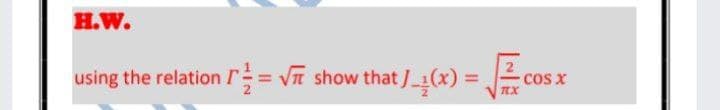 H.W.
using the relation r = Vn
show that (x) = V
COS X
%3D
