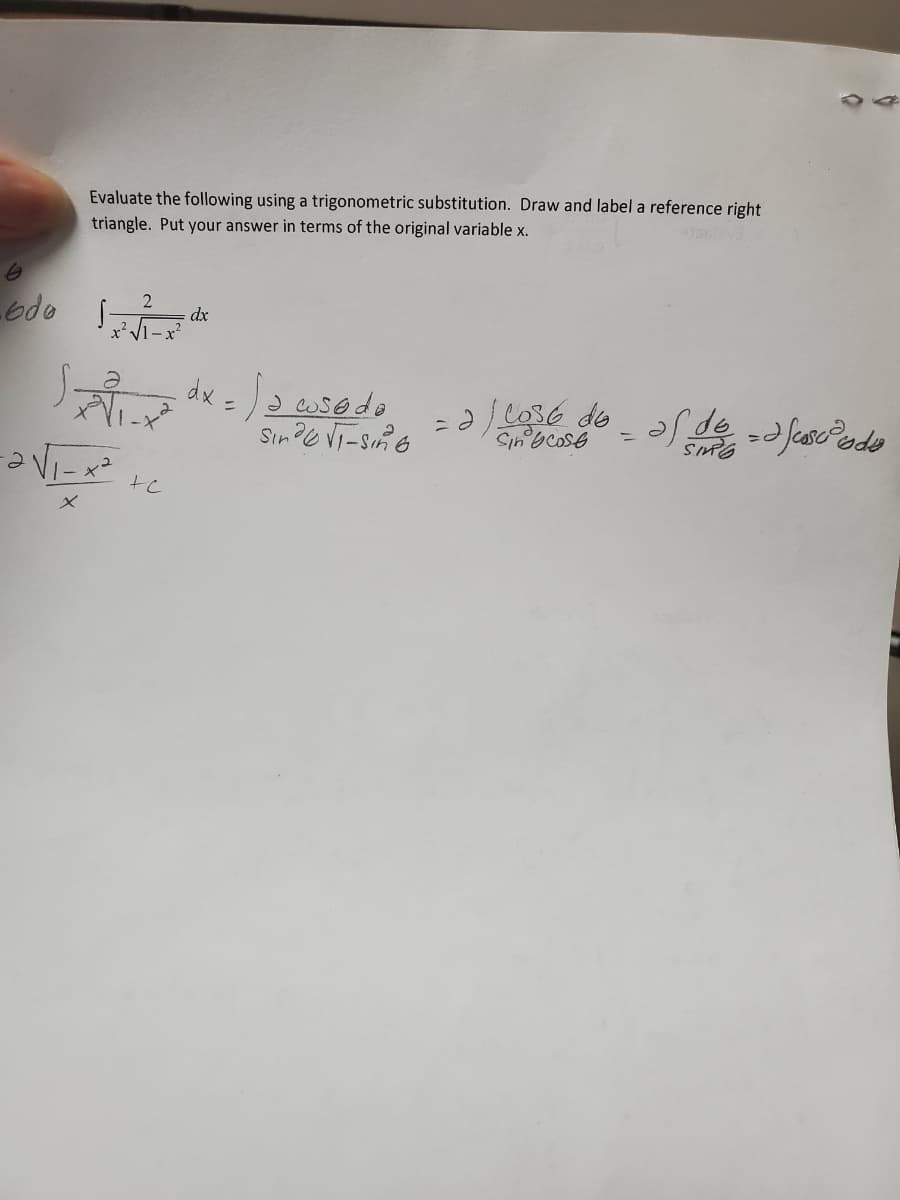 Evaluate the following using a trigonometric substitution. Draw and label a reference right
triangle. Put your answer in terms of the original variable x.
Ledo
dx
x' V1-x²
dx =
Sine Vi-sne
p je
tc
