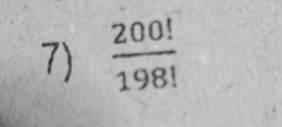 200!
7)
198!
