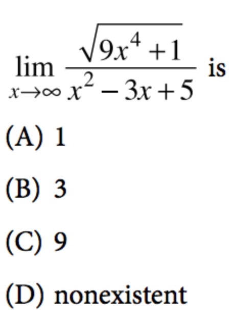 V9x* +1
lim
.2
x→∞ x´ – 3x+5
4
is
(A) 1
(В) 3
(C) 9
(D) nonexistent
