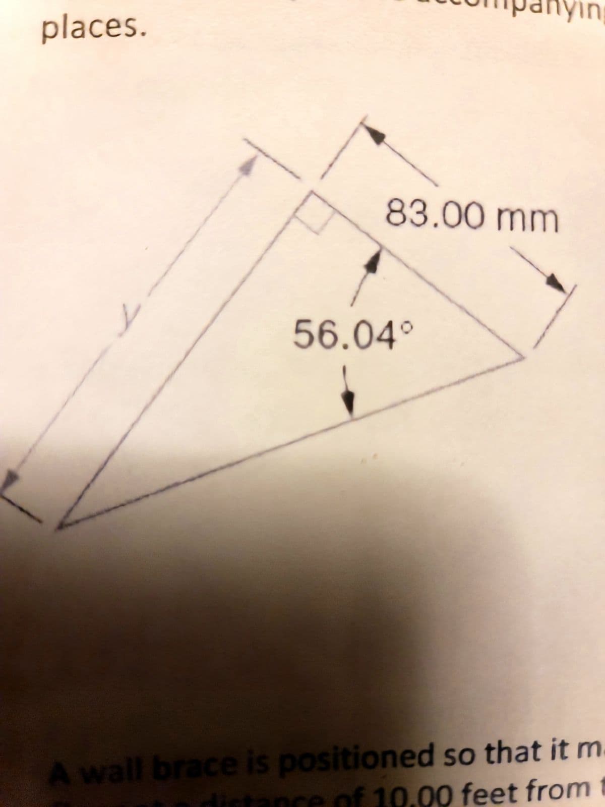 places.
y
83.00 mm
56.04°
in
A wall brace is positioned so that it m
of 10.00 feet from t