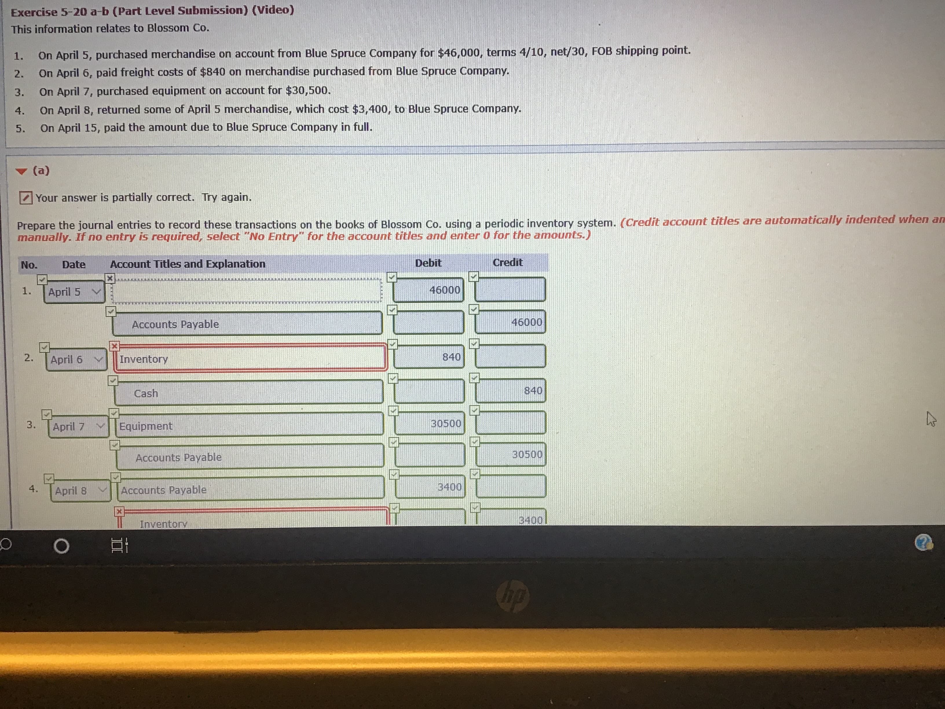 Prepare the journal entries to record these transactions on the books of Blossom Co. using a periodic inventory system.
manually. If no entry is required, select "No Entry" for the account titles and enter 0 for the amounts.)
