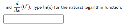 Find
d
dx
-(6¹). Type In(x) for the natural logarithm function.
(6