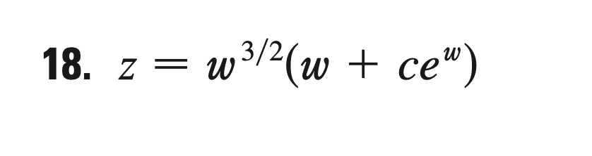 18. z = w ³/² (w + cew)