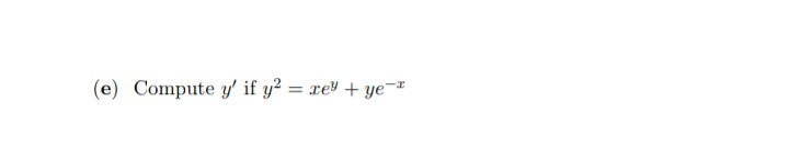 (e) Compute y' if y2 = xe + ye-
