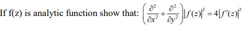 If f(z) is analytic function show that:
\S(2)f*
ôx² ' ôy?
