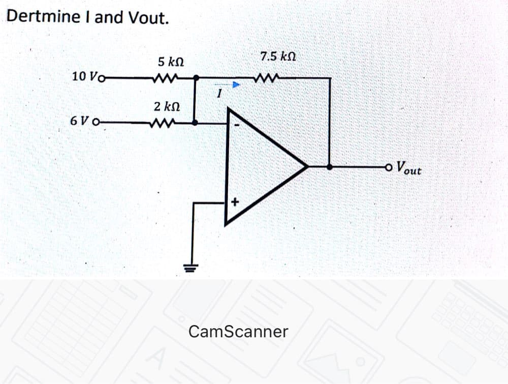 Dertmine I and Vout.
7.5 kn
5 kn
10 Vo
2 kn
6VO-
o Vout
CamScanner
