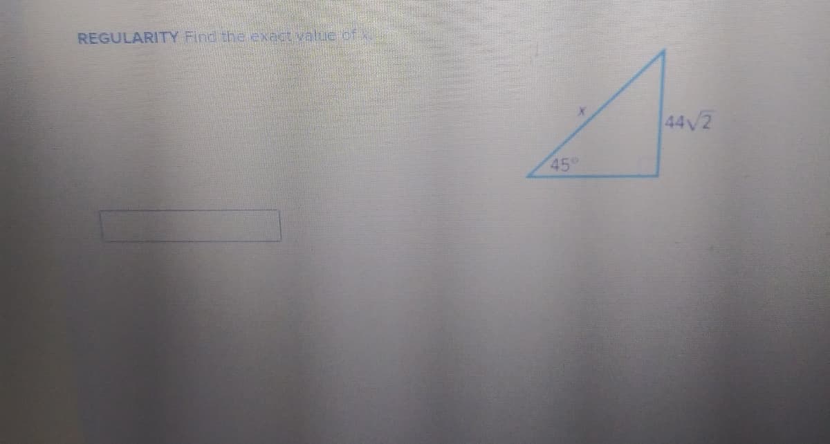 REGULARITY Find the exact valuc c
44 2
45°
