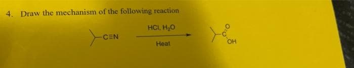 4. Draw the mechanism of the following reaction
HCI, H₂O
CEN
Heat
OH