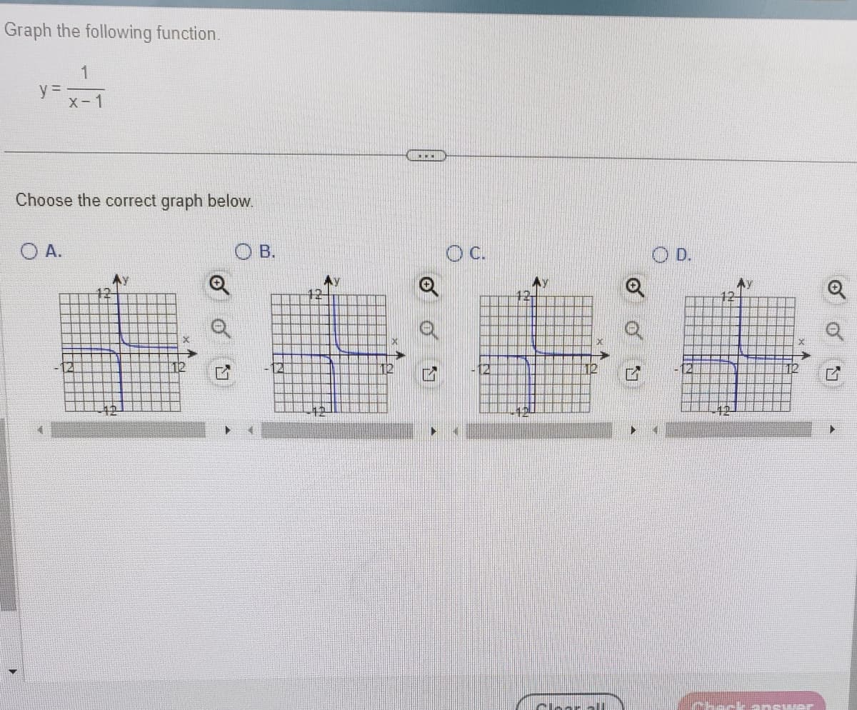 Graph the following function.
1
X-1
y=.
Choose the correct graph below.
OA.
10.
13
OB.
10
42
MON
OC.
My
DXC
CISAH SI
OD.
44
henswer
7
▸