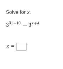 Solve for x.
33z-10 = 32+4
