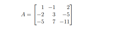 1 -1
A=-2 3 -5
-5
7 -11