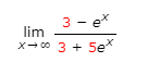 3- ex
lim
x→ ∞ 3 + 5e*