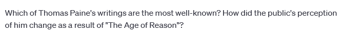 Which of Thomas Paine's writings are the most well-known? How did the public's perception
of him change as a result of "The Age of Reason"?