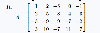 11.
A =
2 -5
5-8
1
0
2
4
-3 -9
9-7-2
3 10 -7 11 7
3