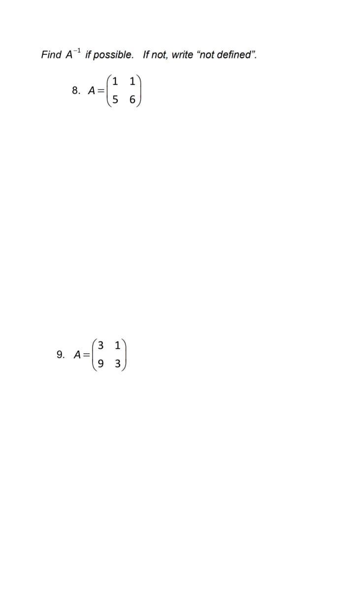 Find A if possible. If not, write “not defined".
1
8. А%3D
1
6
3 1
9. A=|
9.
3
