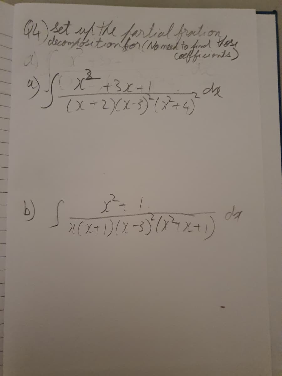 94)fet uf the fortiel fration
clecomposetionfor( No meed to find
Coeffecionts
X+3x+1
b)
da
