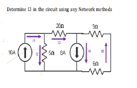 Determine 13 in the circuit using any Network metho ds
20n
3n
13
10A
5Ω ΒΑ
15
12
