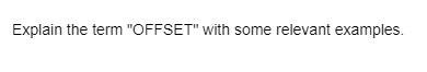 Explain the term "OFFSET" with some relevant examples.