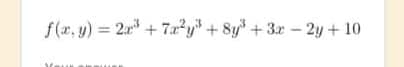 f(x, y) = 2a + 7a2y" + 8y+3x- 2y + 10
