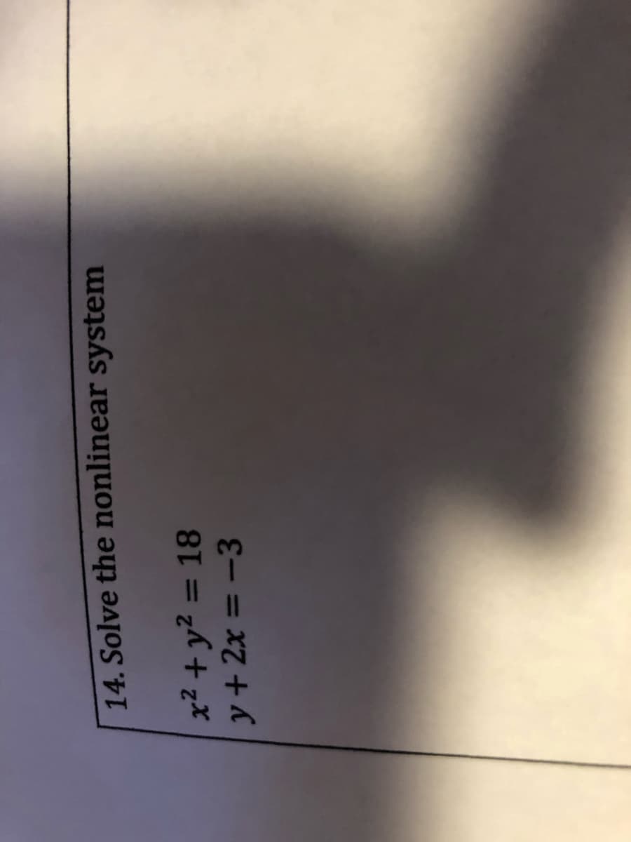 14. Solve the nonlinear system
x² + y2 = 18
y+ 2x = -3
%3D
