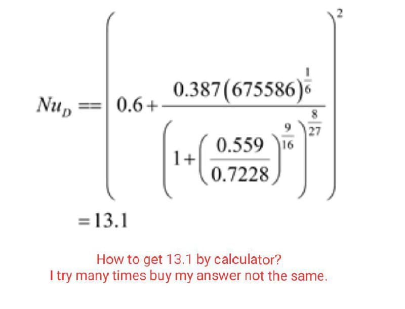 Nup ==0.6+
0.387 (675586)
(1+(
1+
9
0.559 16
0.7228
8
27
= 13.1
How to get 13.1 by calculator?
I try many times buy my answer not the same.