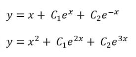 y = x + Ce* + C2e¬*
y = x? + Ge2* + Cze3*
