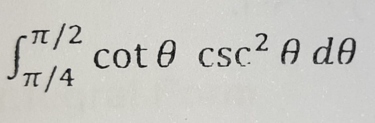 π/2
"/2 cot e csc2 A do
п/4
