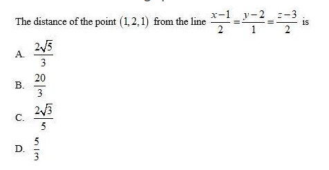 x-1_y-2
The distance of the point (1, 2,1) from the line
2
2/5
A.
20
В.
w/
C.
5
5
D.
3
is
2.
1.
3.
