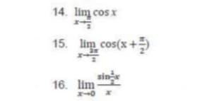 14. lim cos x
15. lim cos(x+
singe
16. lim
