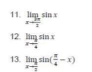 11. lim sin x
12. lim sin x
13. lim sin( – x)
