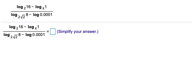 log 216 - log ,1
log 2128- log 0.0001
log 216– log ,1
(Simplify your answer.)
log 278- log 0.0001
