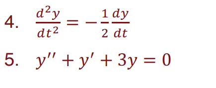 d²y
dt²
1 dy
2 dt
5. y"+y' + 3y = 0
4.
=