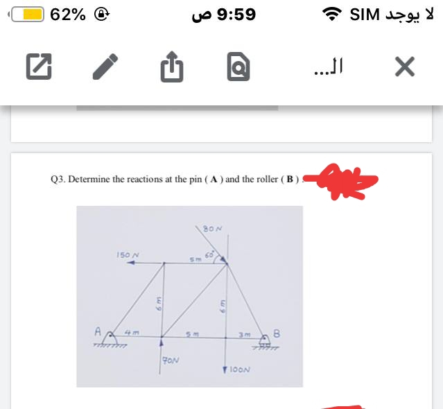 62% O
UO 9:59
SIM 2 8
...I
Q3. Determine the reactions at the pin (A ) and the roller ( B)
80N
150 N
AA 4m
FON
