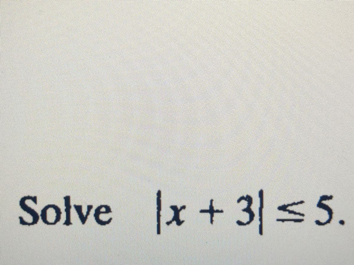 Solve x+ 3 <5.
