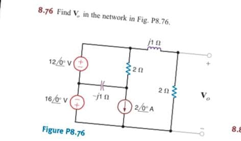 8.76 Find V, in the network in Fig. P8.76.
12/6 v
16/6 v
O A
2/0
8.8
Figure P8.76
