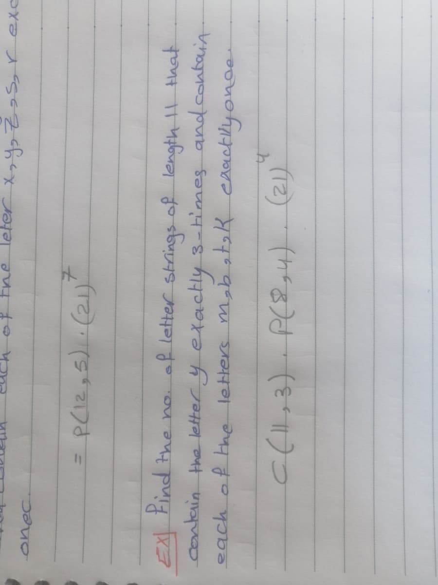 =P(12,5)(21)
%3D
Ex Find the no. of letter strings of length 11 that
contain the letter y exactly 3-himes and contain
each of tne letters mbatak eAactlyonae
4.
