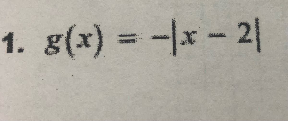 1. g(x) = -|x - 2|
