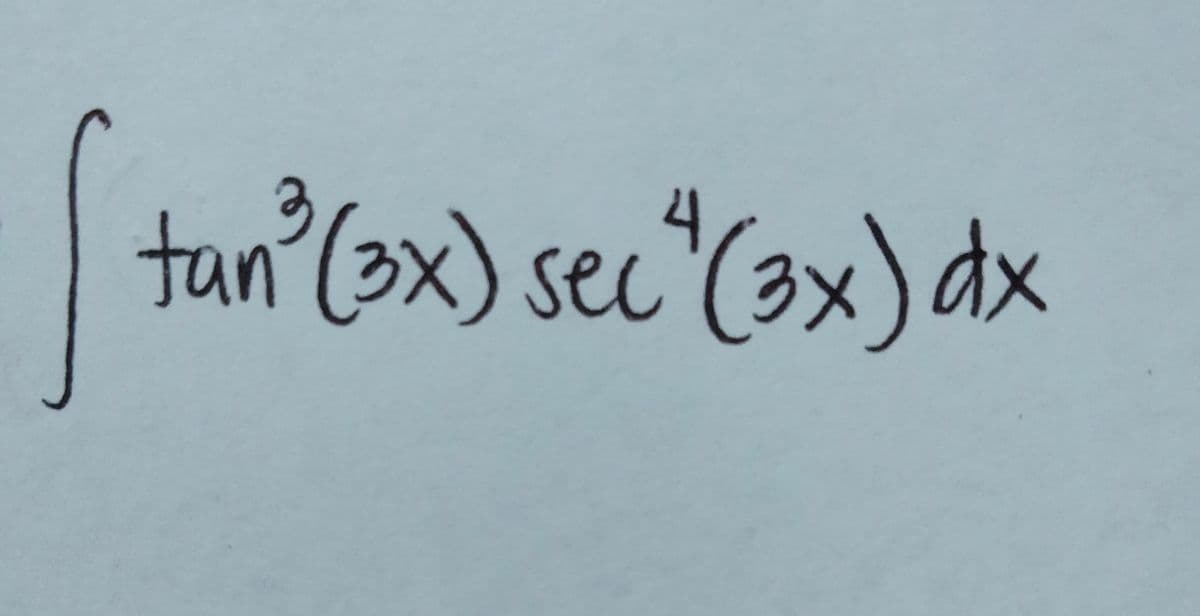 4
tan³ (3x) sec" (3x) dx