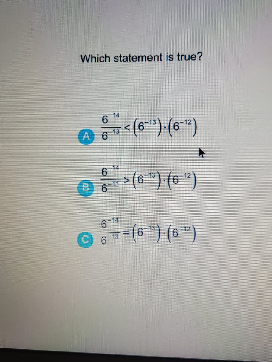 Which statement is true?
6 14
A 6-13
614
>(6")-(6")
13
-12
6.
6 14
C 6-13
12
