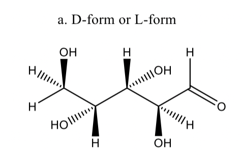 a. D-form or L-form
OH
H
H
HOV
HOll
H
OH
