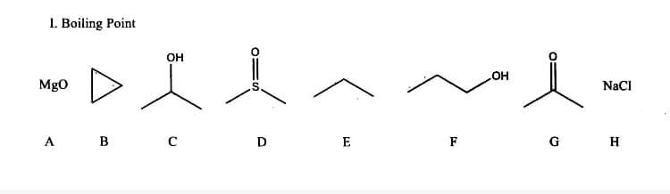 1. Boiling Point
OH
Mgo
но
NaCI
A
B
E
F
G
H
