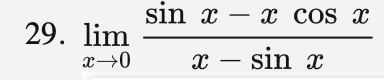 sin x – x cos x
29. lim
x→0
х — sin x
