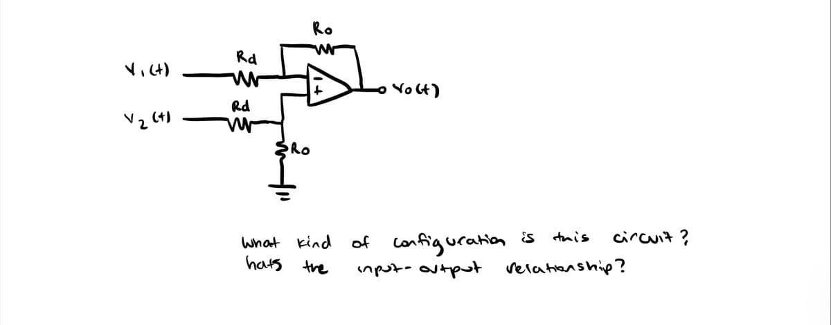 V₁ (+)
V₂ (+)
Rd
ww
Rd
W
SRO
Ro
Ro
Vo(t)
What kind of configuration is this
hats the
input-output
circuit?
velationship?