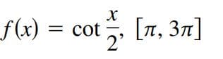 f(x) = cot [7, 37]
2'
