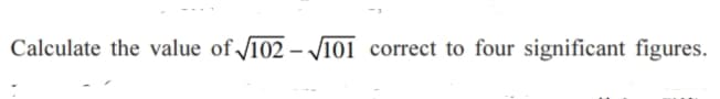 Calculate the value of V102 – V101 correct to four significant figures.
