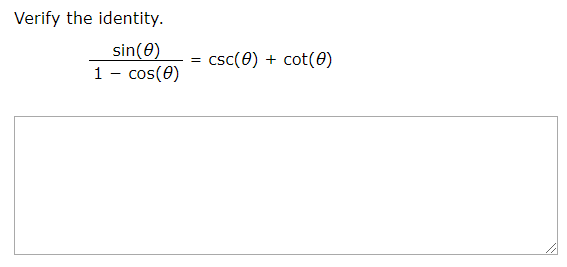 Verify the identity.
sin(0)
1 - cos(e)
csc(e)cot(e)
