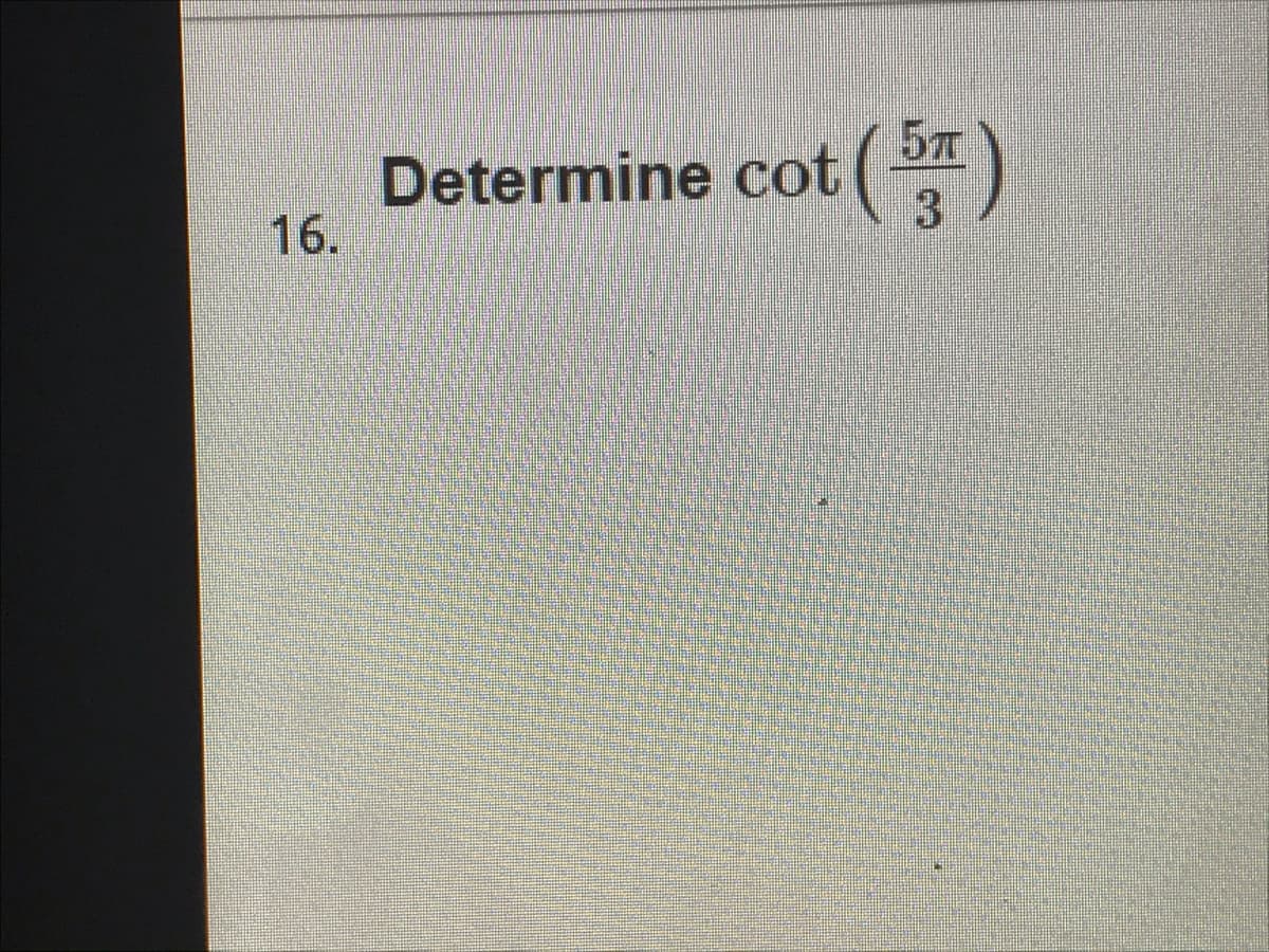 57
Determine cot
3
16.
