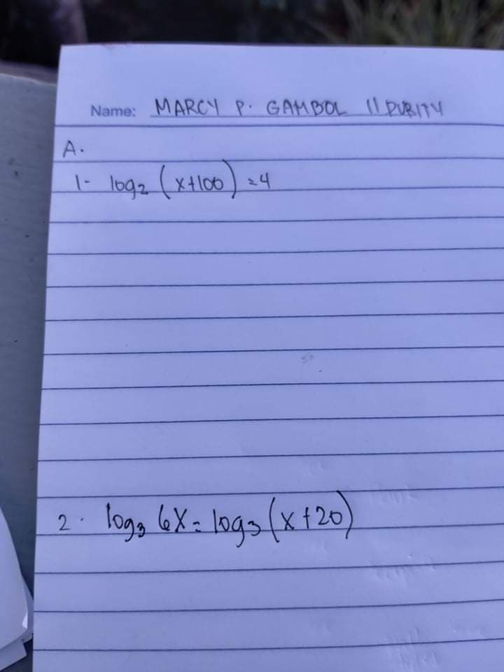 Name: MARCY P. GAMBOL ll PURITY
A.
1- loga (xtl00 24
loge 6X=
lags(x120)
